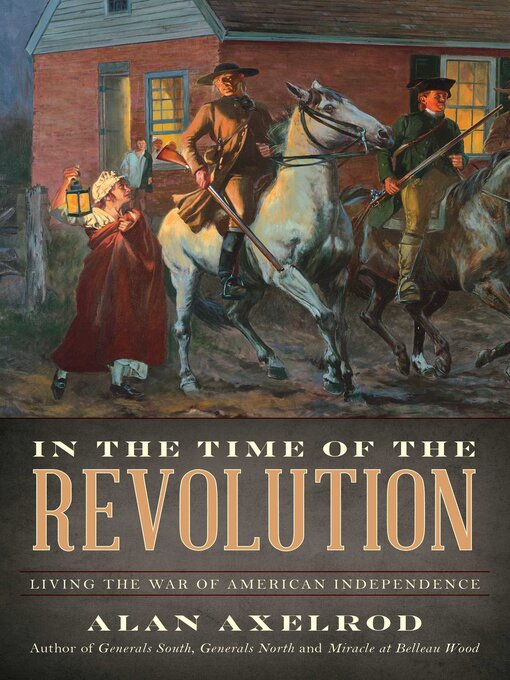 Title details for In the Time of the Revolution by Alan Axelrod - Available